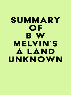 cover image of Summary of B W Melvin's a Land Unknown